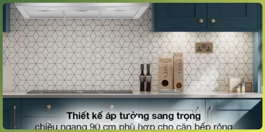 Máy hút mùi kích thước 90cm có sức hút lớn, làm sạch không gian