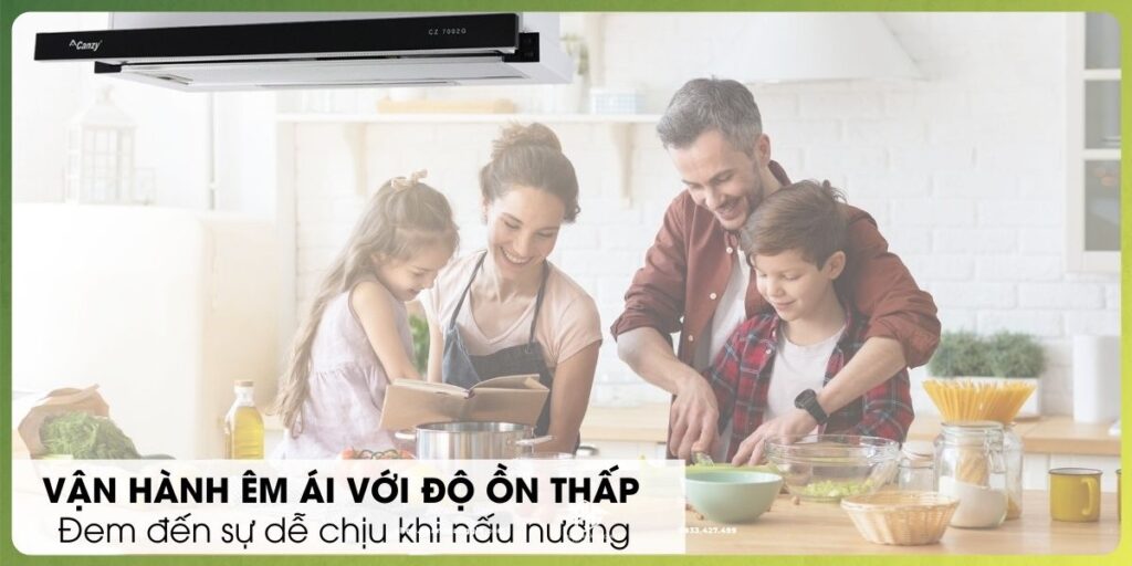 Máy hút mùi Canzy hoạt động êm ái, độ ổn thấp