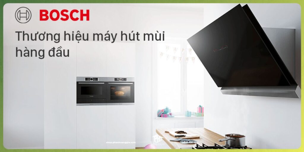 Máy hút mùi Bosch - thương hiệu máy hút mùi hàng đầu